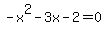 -x%5E2-3x-2+=+0