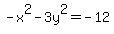 -x%5E2-3y%5E2=-12
