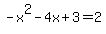 -x%5E2-4x%2B3=2