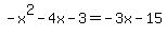 -x%5E2-4x-3=-3x-15