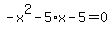 -x%5E2-5%2Ax-5=0