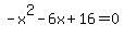 -x%5E2-6x%2B16=0