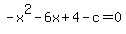 -x%5E2-6x%2B4-c=0