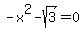-x%5E2-sqrt%283%29+=+0