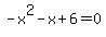 -x%5E2-x%2B6=0