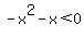 -x%5E2-x%3C0