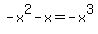 -x%5E2-x=-x%5E3