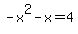 -x%5E2-x=4