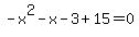 -x%5E2-x-3%2B15=0