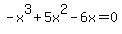 -x%5E3%2B5x%5E2-6x=0