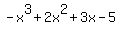 -x%5E3+%2B+2x%5E2++%2B+3x+-5