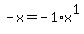 -x+=+-1%2Ax%5E1