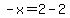 -x+=+2-2