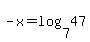 -x+=+log%287%2C47%29