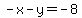 -x+-+y+=+-+8