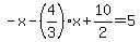 -x-%284%2F3%29x%2B10%2F2=5