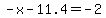 -x-11.4=-2