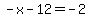 -x-12=-2