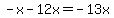 -x-12x=-13x