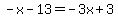 -x-13=-3x%2B3