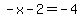 -x-2+=+-4