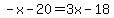 -x-20=3x-18