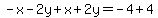-x-2y%2Bx%2B2y=-4%2B4