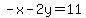 -x-2y=11+