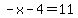 -x-4=11