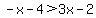 -x-4%3E3x-2