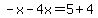 -x-4x=5%2B4