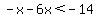 -x-6x%3C-14
