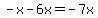 -x-6x=-7x
