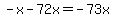 -x-72x=-73x