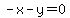-x-y=0