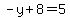 -y%2B+8+=+5