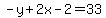 -y%2B2x-2=33