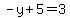 -y%2B5=3