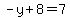 -y%2B8=7
