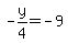 -y%2F4=-9