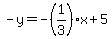 -y=-%281%2F3%29x%2B5
