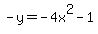 -y=-4x%5E2-1