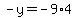 -y=-9%2A4