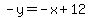 -y=-x%2B12