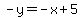 -y=-x%2B5