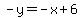 -y=-x%2B6