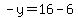 -y=16-6