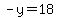 -y=18