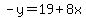 -y=19%2B8x