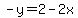 -y=2-2x